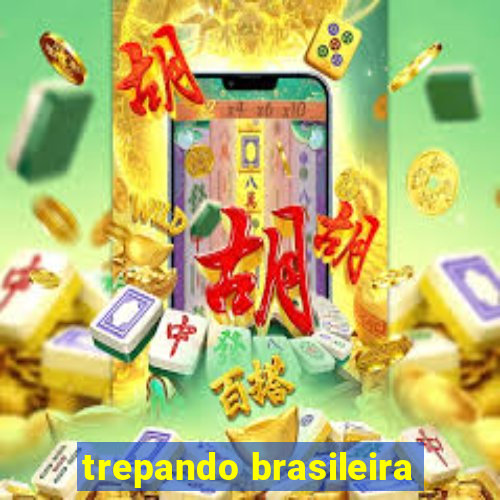 trepando brasileira